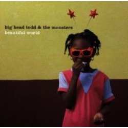 Big Head Todd & the Monsters - Beautiful World 